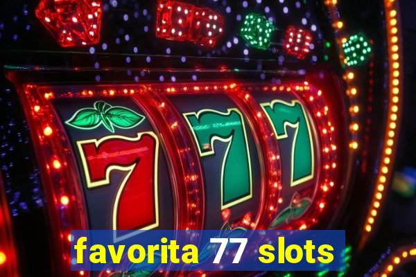 favorita 77 slots